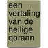 Een vertaling van de heilige Qoraan