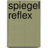 SPIEGEL REFLEX by H. Tavenier