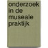 Onderzoek in de museale praktijk