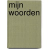 MIJN Woorden door A. Grooten