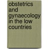 Obstetrics and gynaecology in the Low Countries door Onbekend