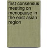 First consensus meeting on menopause in the East Asian region by Unknown