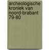 Archeologische kroniek van noord-brabant 79-80 door Onbekend