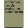 Problemen van de plurinorme samenleving by Unknown