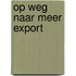 Op weg naar meer export