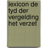 Lexicon de tyd der vergelding het verzet by Unknown