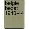 Belgie bezet 1940-44 by Bernard Verhoeven