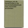 Catalogus van de handschriften in de universiteitsbibliotheek Vrije Universiteit Amsterdam door Onbekend