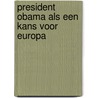 President Obama als een kans voor Europa door F. Timmermans