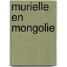 Murielle en Mongolie door D. D'olivera