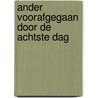 Ander voorafgegaan door de achtste dag door Kilian