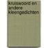 Kruiswoord en andere kleengedichten