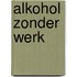 Alkohol zonder werk