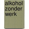 Alkohol zonder werk door Nitter