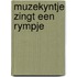 Muzekyntje zingt een rympje