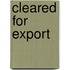 Cleared for export