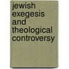 Jewish exegesis and theological controversy by I. Kalimi