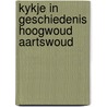 Kykje in geschiedenis hoogwoud aartswoud door Voets