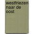 Westfriezen naar de oost