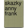 Skazky Anny Frank door Anne Frank