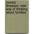 Mental illnesses: new way of thinking about families