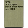 Flower landscapes bloemenlandsch. enz 1989 door Kers