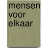 Mensen voor elkaar by Marc Smeets