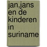 Jan,Jans en de kinderen in Suriname by J. Kruis