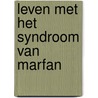 Leven met het syndroom van marfan door Angeline Fongers