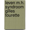 Leven m.h. syndroom gilles tourette door Bennink