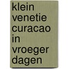 Klein venetie curacao in vroeger dagen door Chris Engels