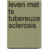 Leven met ts tubereuze sclerosis door Merkesteyn