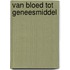Van bloed tot geneesmiddel