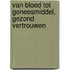 Van bloed tot geneesmiddel, gezond vertrouwen