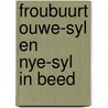 Froubuurt ouwe-syl en nye-syl in beed door Buwalda