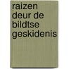 Raizen deur de Bildtse geskidenis door A. Cuperus