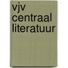 Vjv centraal literatuur door Onbekend