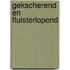 Gekscherend en fluisterlopend
