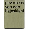 Gevoelens van een bajesklant by Esschert
