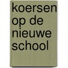 Koersen op de nieuwe school door Onbekend