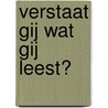 Verstaat gij wat gij leest? by D. Van Zuijlekom