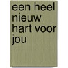 Een heel nieuw hart voor jou by V. Ramaker-Heetebrij