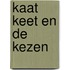 Kaat keet en de kezen