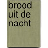 Brood uit de nacht door Koppies