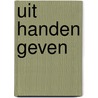 Uit handen geven door A. van der Zee