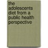 The adolescents diet from a public health perspective