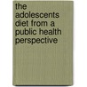 The adolescents diet from a public health perspective door C. Matthys