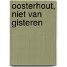 Oosterhout, niet van gisteren door Onbekend