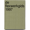 De flexwerkgids 1997 door G.A. Bosman