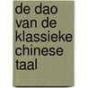 De Dao van de klassieke Chinese taal by D. Vercammen